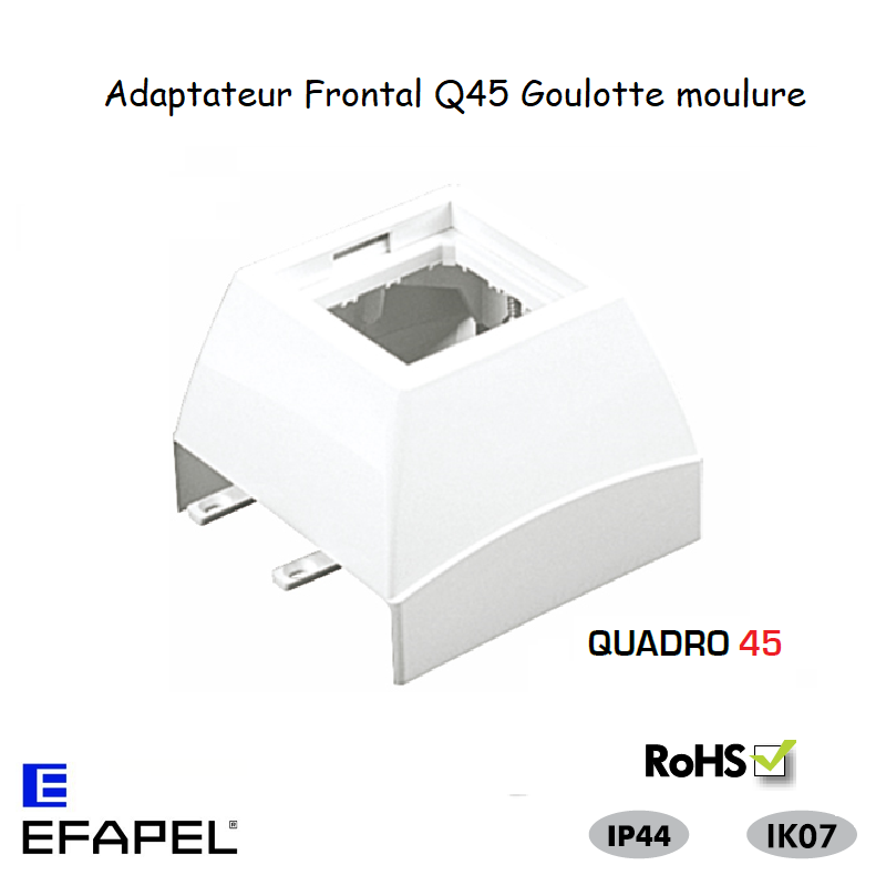 Adaptateur Frontal Série Q45 pour Goulotte